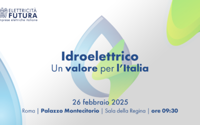 Idroelettrico: un valore per l’Italia – evento organizzato da Elettricità Futura